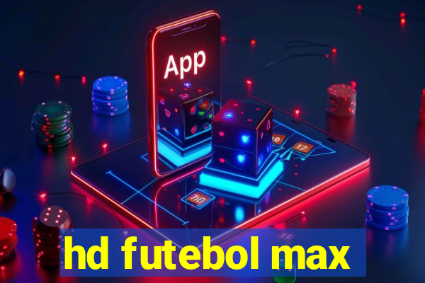 hd futebol max